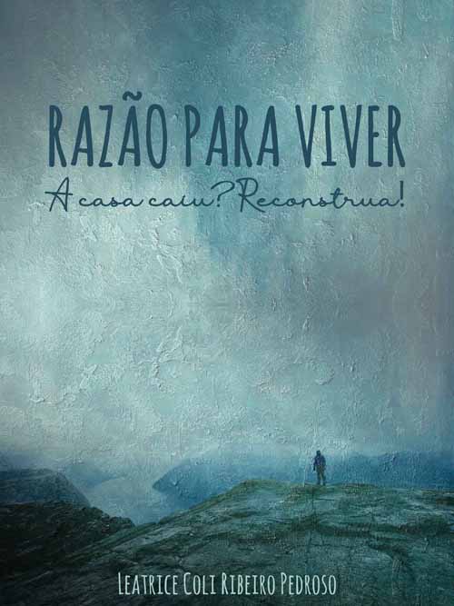 Razão para Viver. A casa caiu? Reconstrua!