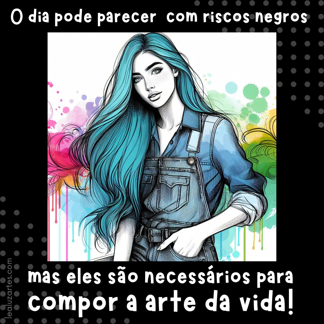 https://lealuzartes.com/wp-content/uploads/2024/06/O-dia-pode-parecer-com-riscos-negros-mas-eles-sao-necessarios-para-compor-a-arte-da-vida.jpg