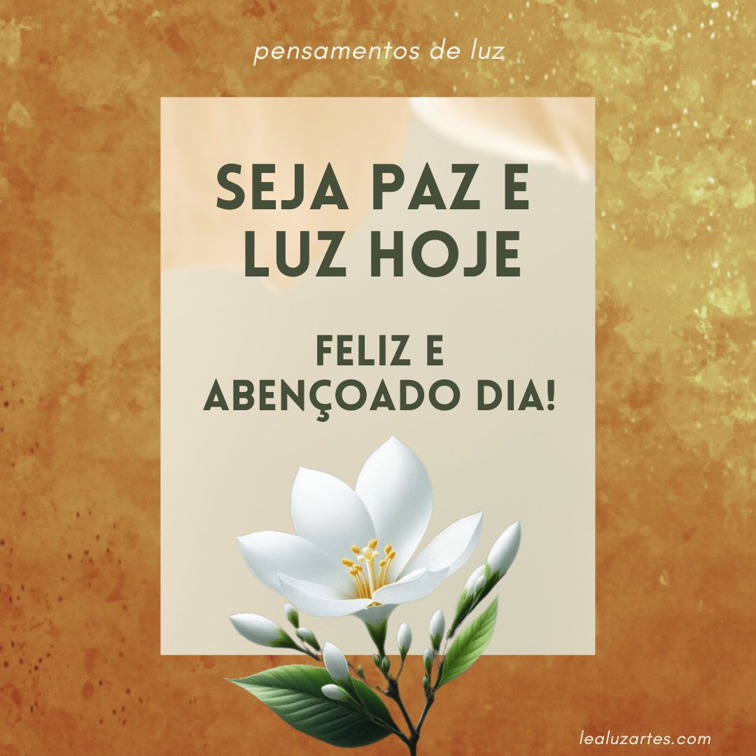 Seja Paz e Luz hoje