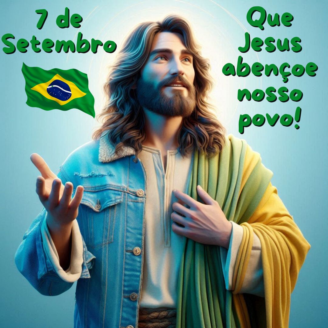 7 de setembro. Que Jesus abençoe nosso povo.