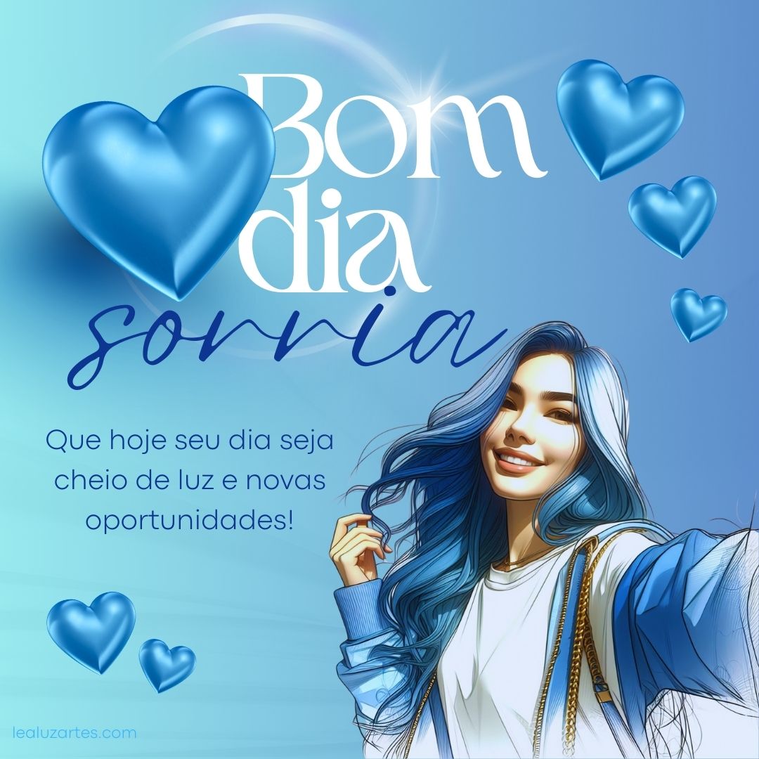 Bom dia. Sorria. Que hoje seu dia seja cheio de luz e novas oportunidades!