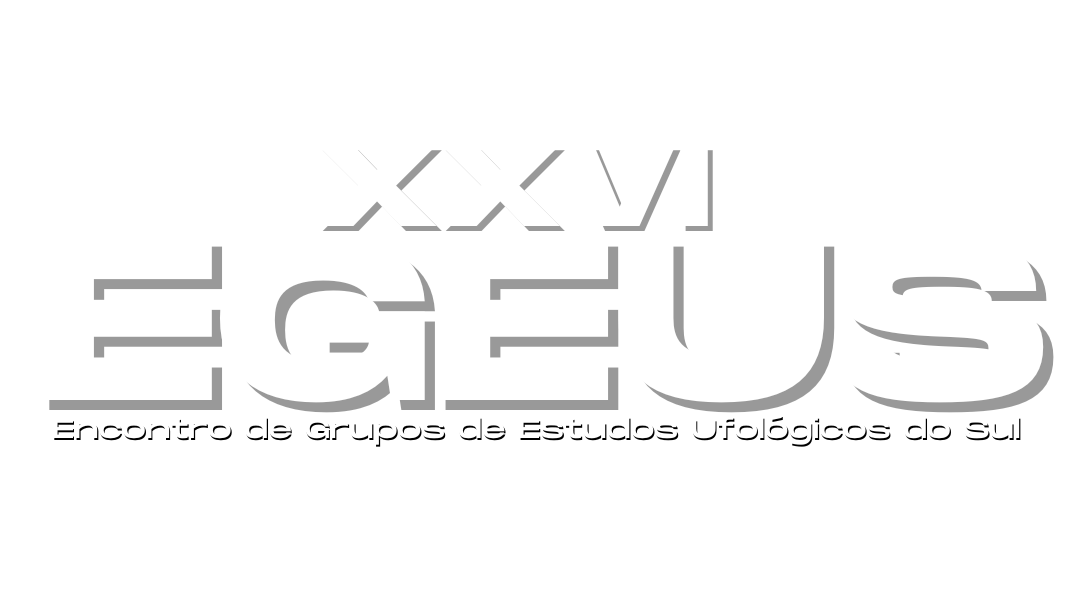 XXVI EGEUS -Encontro de Grupos de Estudos Ufológicos do Sul XXVI EGEUS -Encontro de Grupos de Estudos Ufológicos do Sul